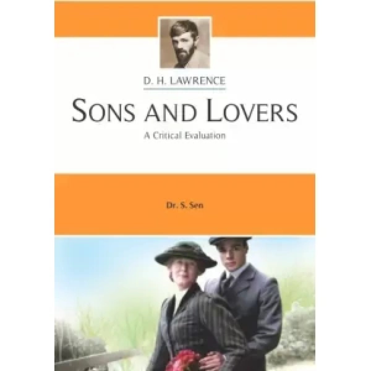 D. H. LAWRENCE SONS AND LOVER [A Critical Evaluation] By Dr. S. Sen