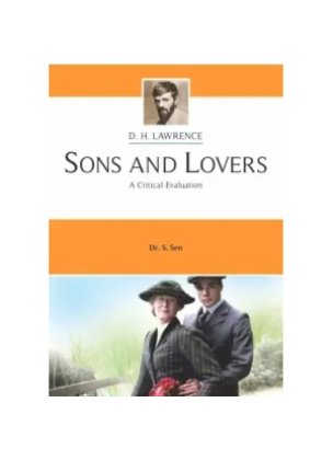 D. H. LAWRENCE SONS AND LOVER [A Critical Evaluation] By Dr. S. Sen