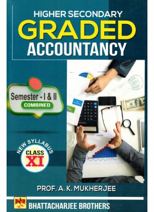Higher Secondary Graded Accountancy Semester I and II Combined By A. K. Mukherjee