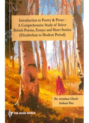 NEP Introduction to Poetry And Prose: A Comprehensive Study of Select British Poems, Essays And Short Stories Major Course (ENGLl0ll) Semester-1 Burdwan University By Arindam Ghosh, Aishni Das