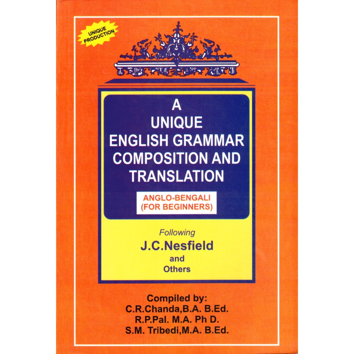 A UNIQUE ENGLISH GRAMMAR, COMPOSITION AND TRANSLATION ANGLO-BENGALI [FOR Beginniers] CLASSES (V), (VI) & (VII)