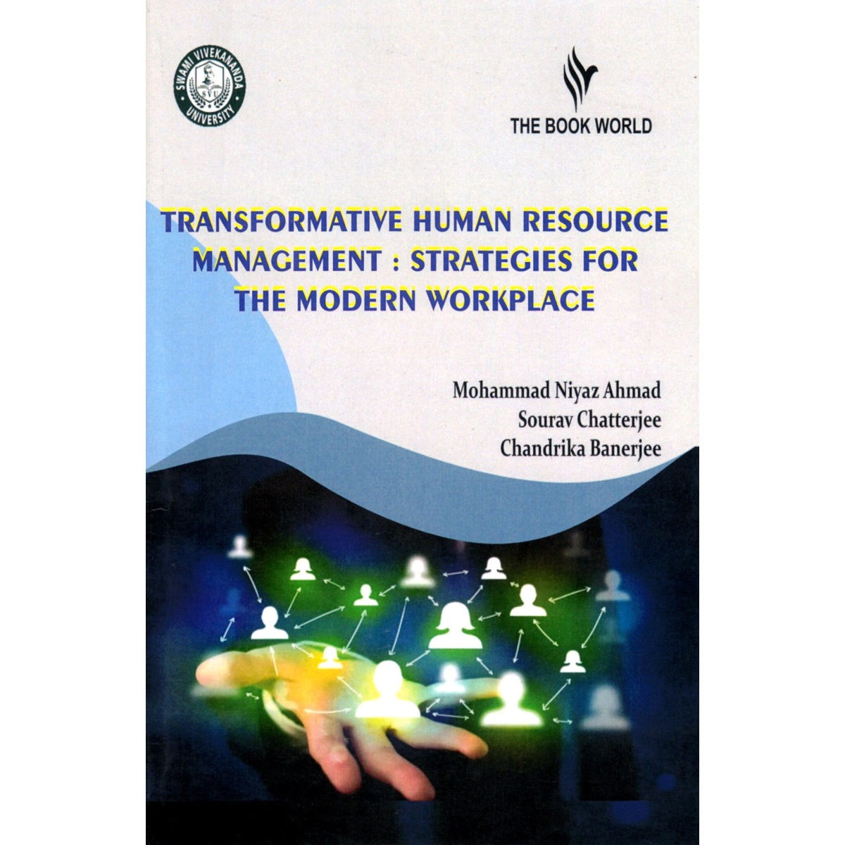 Transformative Human Resource Management : Strategies for The Modern Workplace by Mohammad Niyaj Ahmad, Sourav Chatterjee, Chandrika Banerjee