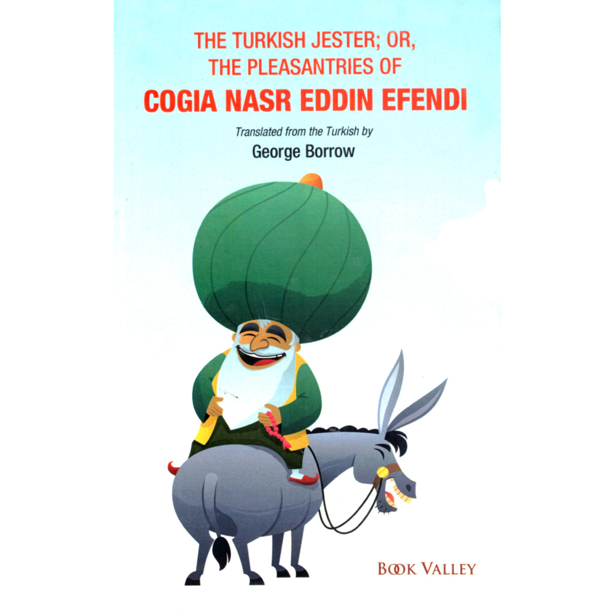 The Turkish Jester; OR, The Pleasantries of COGIA NASR EDDIN EFENDI By George Borrow