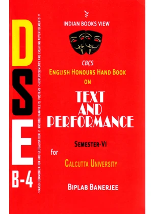 DSE B-4 CBCS English Honours Hand Book on Text and Performance Semester-VI for Calcutta University By Biplab Banerjee