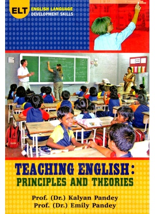 Teaching English Principles and Theories By Dr. Kalyan Pandey, Dr. Emily Pandey