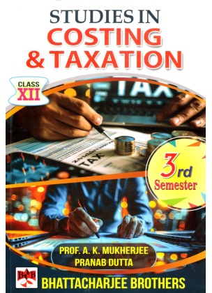 Costing and Taxation Class-12 | Semester-3 By A. K. Mukherjee, Pranab Dutta